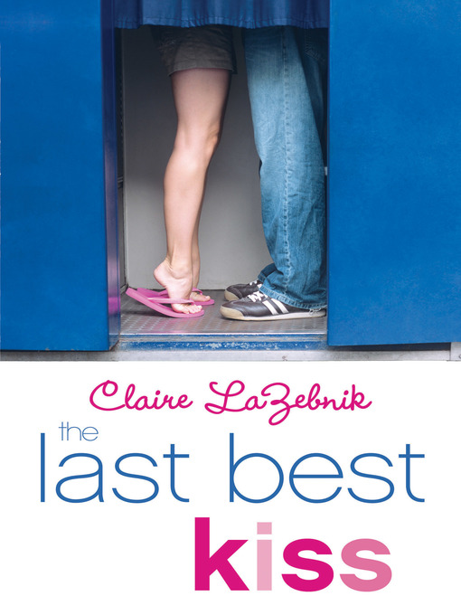 Title details for The Last Best Kiss by Claire LaZebnik - Available